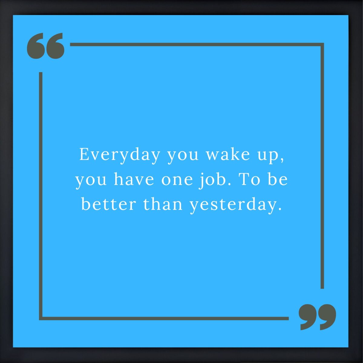 Everyday you wake up Quote Frame