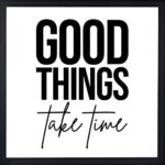 Good Things Take Time Quote Frame