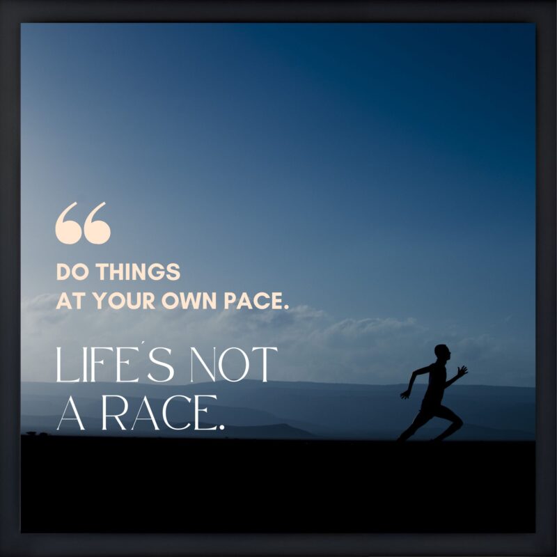 Life's not a race Quote Frame