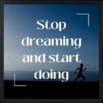 Stop dreaming and start doing Quote Frame