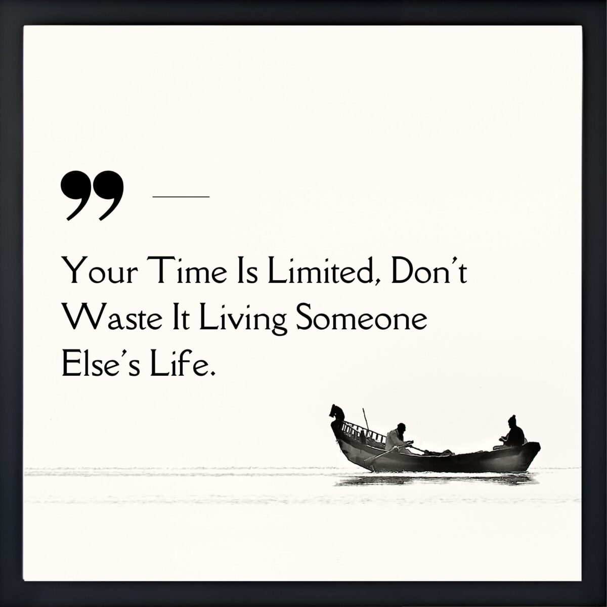 Your Time Is Limited Quote Frame