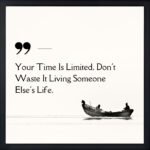 Your Time Is Limited Quote Frame