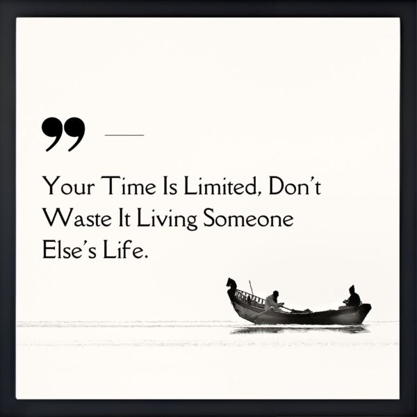 Your Time Is Limited Quote Frame