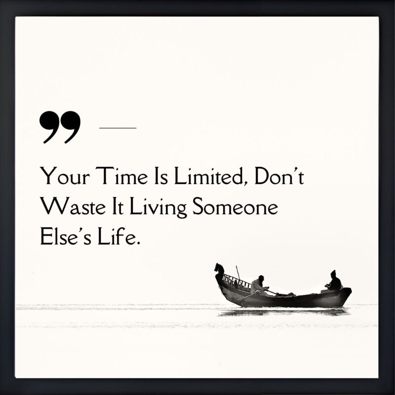 Your Time Is Limited Quote Frame