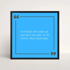 everyday you wake up quote frame front view