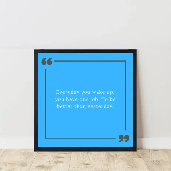 everyday you wake up quote frame on floor
