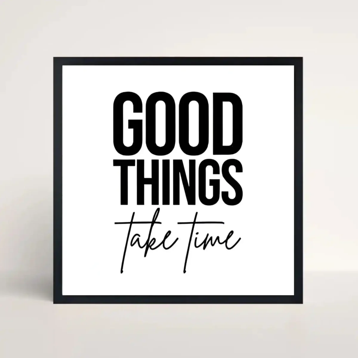 good things take time quote frame front view