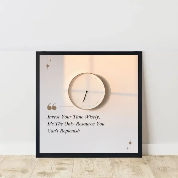 invest your time quote frame on floor