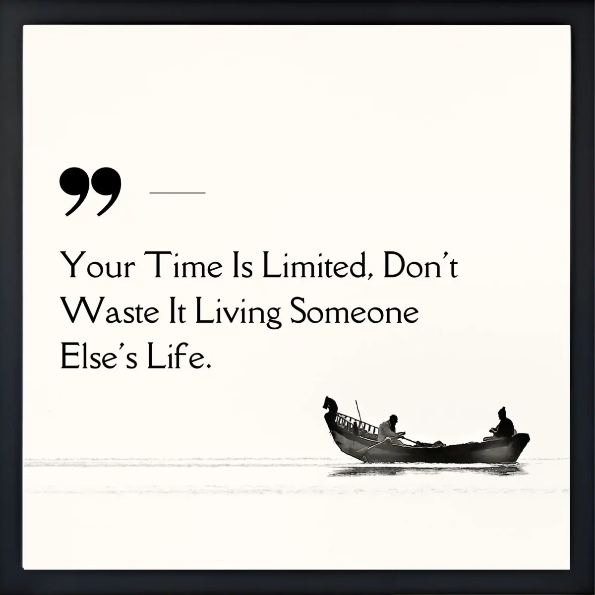 your time Is limited quote frame