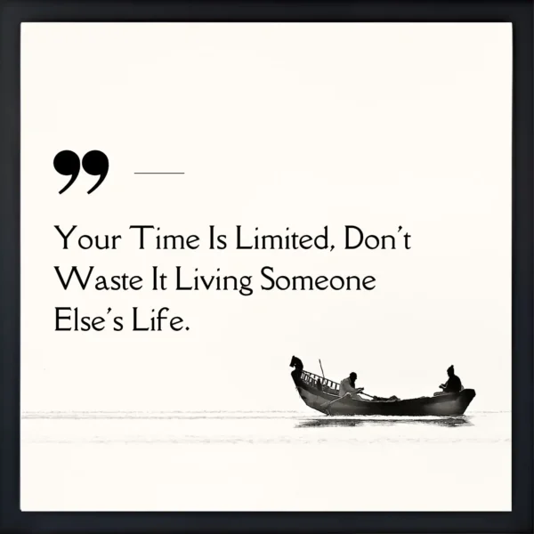 your time Is limited quote frame